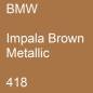 Preview: BMW, Impala Brown Metallic, 418.